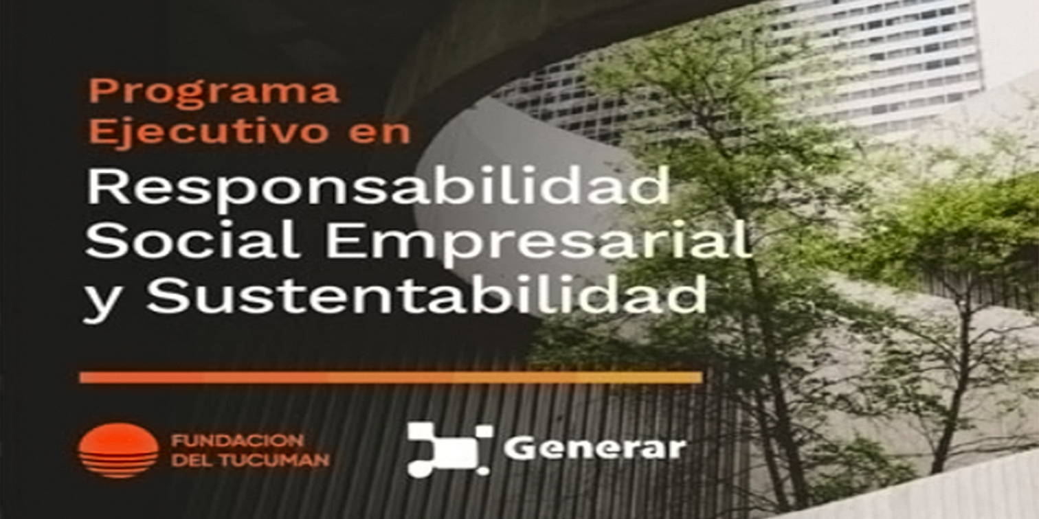La Fundación del Tucumán lanza el “El Programa Ejecutivo en Responsabilidad Social Empresarial y Sustentabilidad”